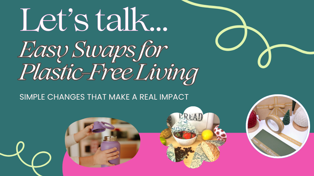 Let's Talk... Easy Swaps for Plastic-Free Living